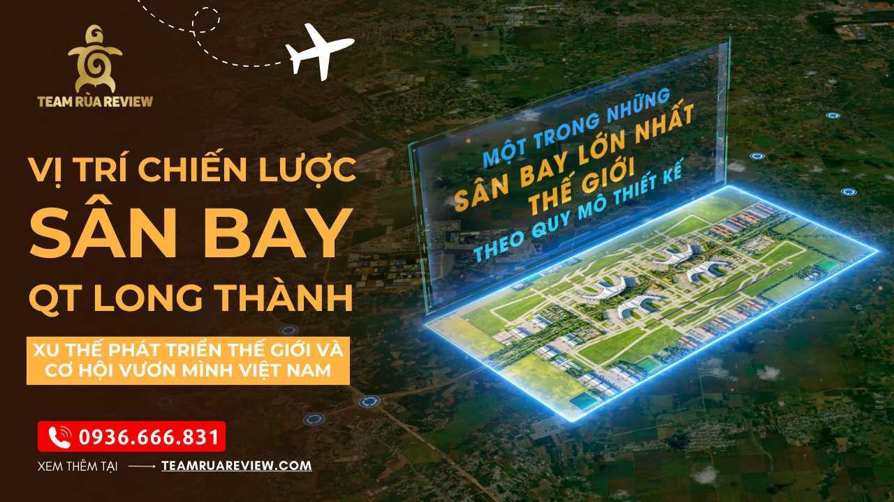 VỊ TRÍ CHIẾN LƯỢC SÂN BAY LONG THÀNH - XU THẾ PHÁT TRIỂN THẾ GIỚI VÀ CƠ HỘI VƯƠN MÌNH VIỆT NAM 11